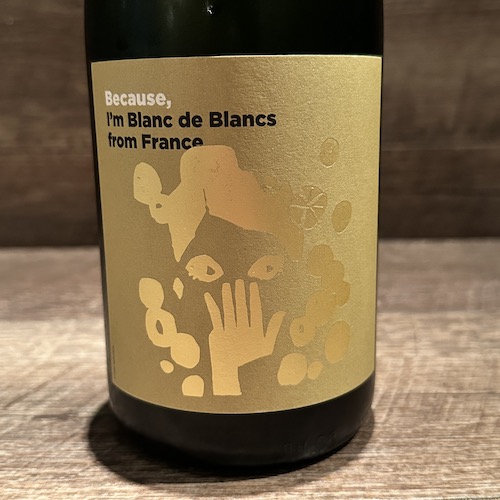 Because,I’m Blanc de Blanc from France　アイム･ブラン･ド･ブラン フロム フランス